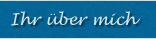 Ihr  ber mich
