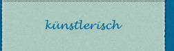künstlerisch